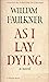 William Faulkner's as I lay Dying