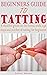 BEGINNERS GUIDE TO TATTING by Juliet Smart