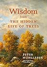 Wisdom From The Hidden Life of Trees by Peter Wohlleben