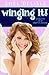Winging It!: Confessions of...