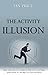 The Activity Illusion: Why We Live to Work in the 21st Century - and How to Work to Live Instead by Ian Price (2010-12-13)