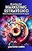 EL ARTE DEL MARKETING ESTRATÉGICO: TÁCTICAS MAESTRAS PARA EL CRECIMIENTO DE NEGOCIOS (Spanish Edition)