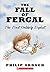 The Fall Of Fergal: The First Unlikely Exploit (Unlikely Exploits Trilogy) by Philip Ardagh (2005-09-01)