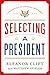 Selecting a President (Fundamentals of American Government) by Clift, Eleanor, Spieler, Matthew(May 22, 2012) Hardcover