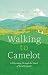 Walking to Camelot: A Pilgrimage along the Macmillan Way through the Heart of Rural England by John A. Cherrington (2016-05-10)