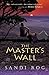 The Master's Wall by Sandi Rog by Sandi Rog