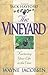The Vineyard: Nurturing Your Life in the Vine
