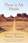 These is My Words: The Diary of Sarah Agnes Prine, 1881-1901 by Turner, Nancy (1999) Paperback