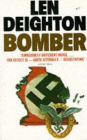 Bomber: Events Relating to the Last Flight of an RAF Bomber Over Germany on the Night of June 31st, 1943 by Len Deighton