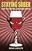 Staying Sober (Addiction Recovery) by Laidler, Binki (2014) P... by Binki Laidler