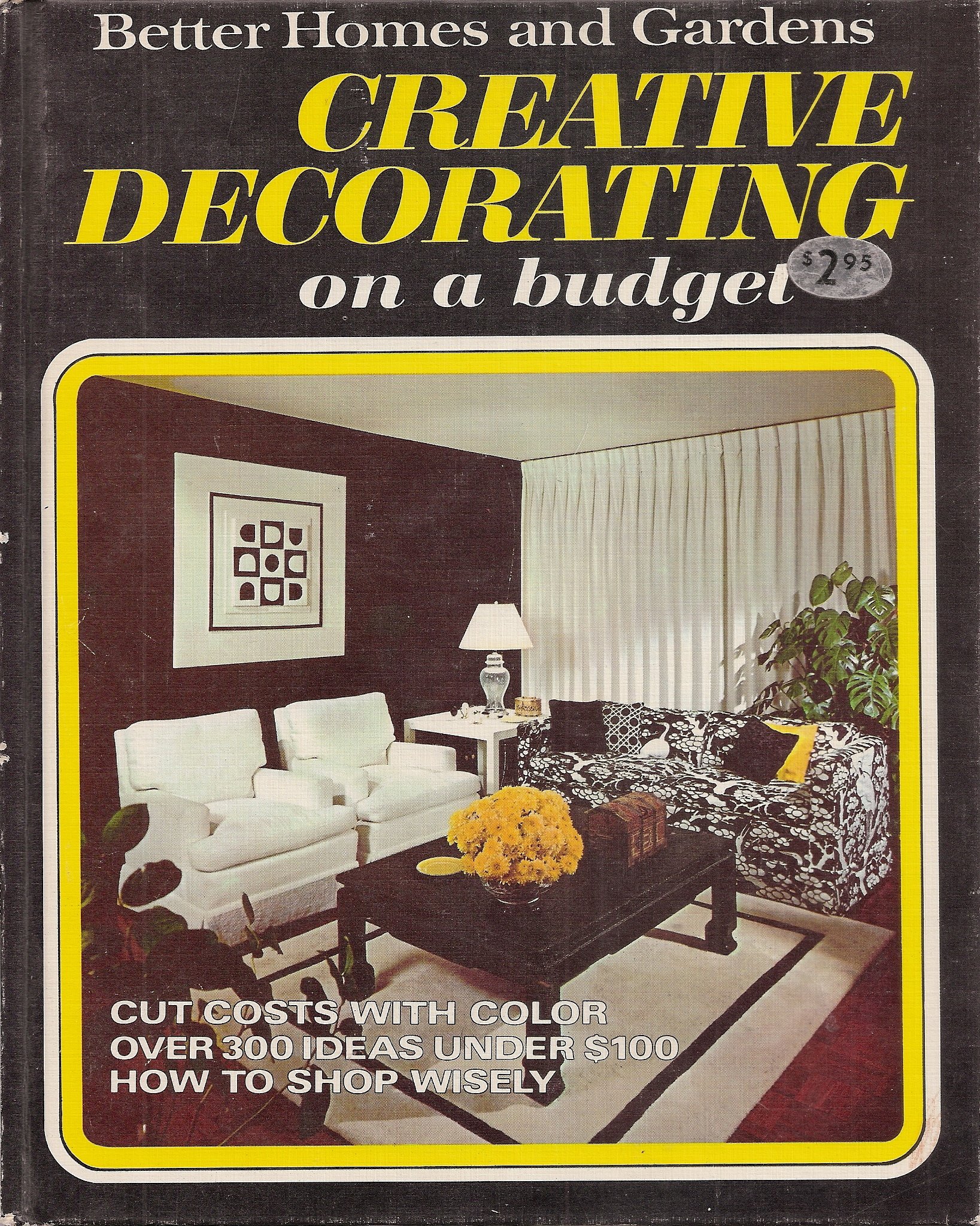 Better homes and gardens creative decorating on a budget (Hardcover)
