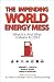 The Impending World Energy ...