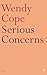 Serious Concerns by Wendy Cope(1993-02-01)