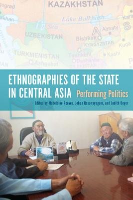 Ethnographies of the State in Central Asia( Performing Politics)[ETHNOGRAPHIES OF THE STATE IN][Paperback]
