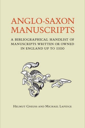 Anglo-Saxon Manuscripts: A Bibliographical Handlist of Manuscripts and Manuscript Fragments Written or Owned in England Up to 1100 (Toronto Anglo-Saxon Series) by Helmut Gneuss (2016-02-29)
