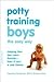 Potty Training Boys the Easy Way Publisher: Da Capo Lifelong Books; Original edition