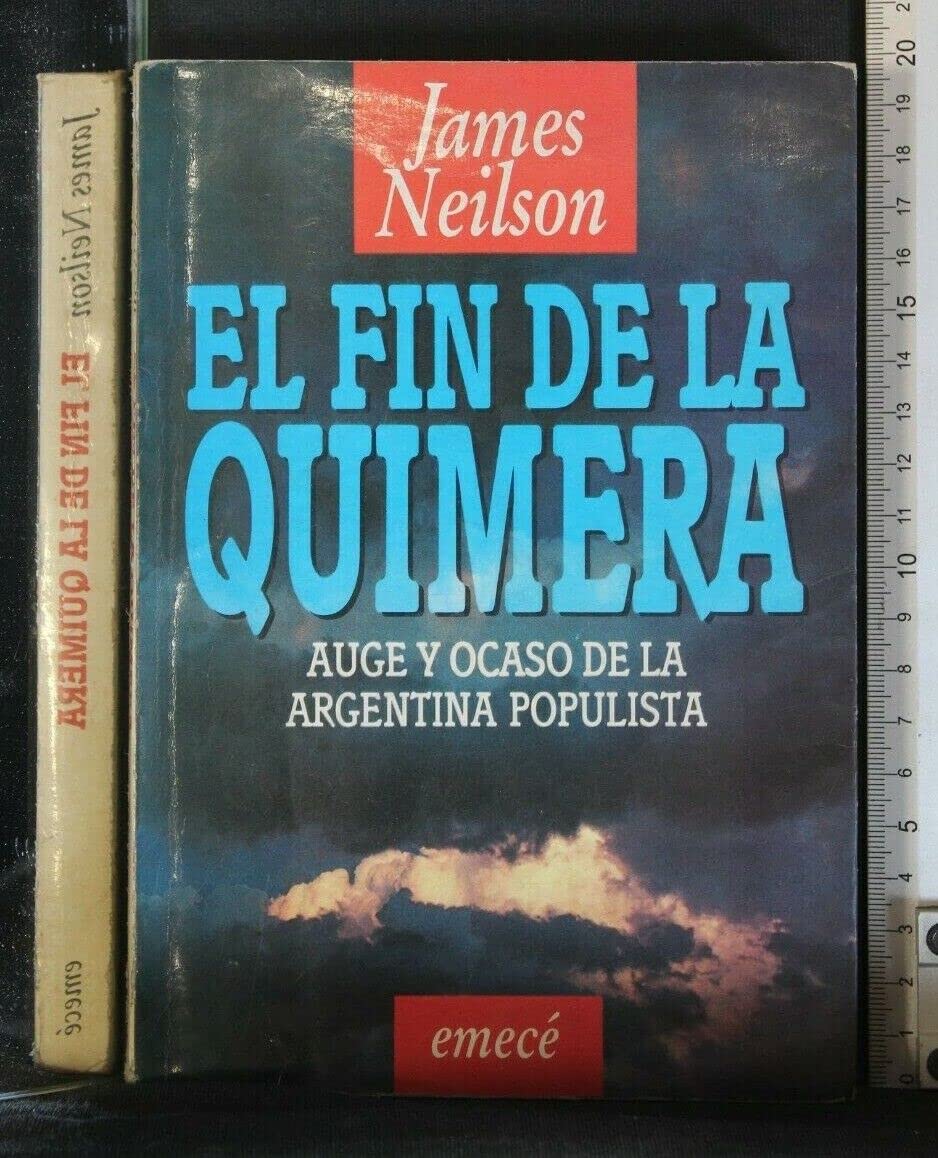 El fin de la quimera: auge y ocaso de la Argentina populista (Paperback)