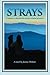 Strays: A Woman, a Dog and the Timeless Wisdom of Nature by Webster, Jeanne (June 1, 2011) Paperback