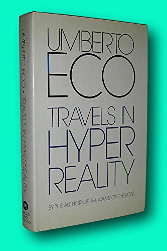 Rare Umberto Eco, William Weaver / TRAVELS IN HYPERREALITY Essays 1st Edition 1986 [Hardcover] Eco, Umberto & William Weaver