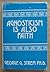 Agnosticism Is Also Faith