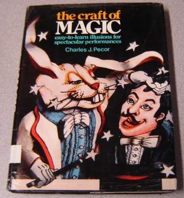 The Craft of Magic: Easy-To-Learn Illusions for Spectacular Performances (Hardcover)