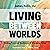Living Between Worlds: Finding Personal Resilience in Changing Times