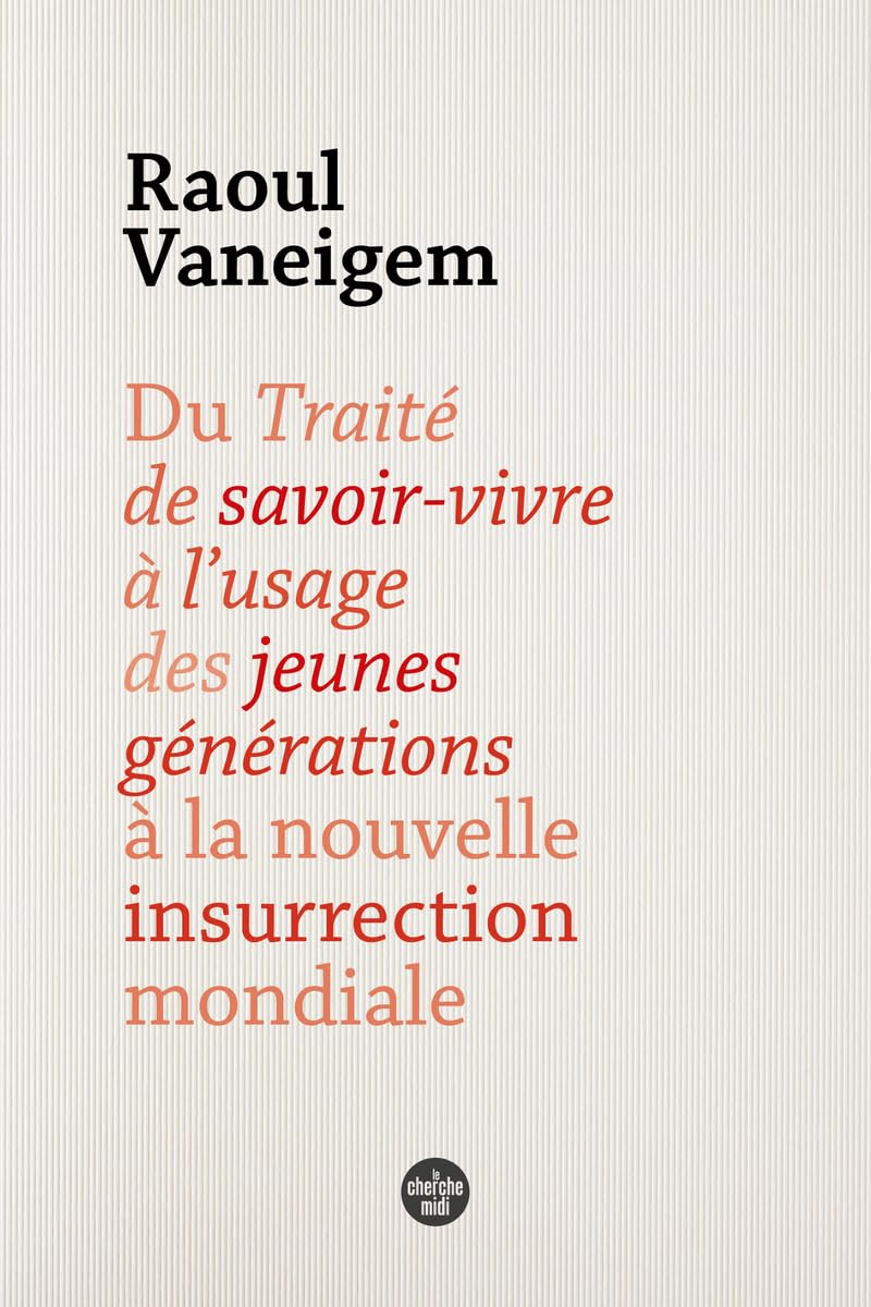 Du Traité de savoir-vivre à l'usage des jeunes générations à la nouvelle insurrection mondiale (Paperback)