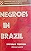 Negroes in Brazil: A Study of Race Contact at Bahia (Perspectives in Sociology)