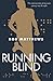 Running Blind: The Inspiring Story of One Man's Journey into the Night by Rob Matthews (2009-11-01)