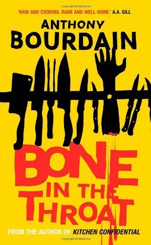 Bone In The Throat by Anthony Bourdain (2008) Paperback