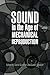 Sound in the Age of Mechanical Reproduction (Hagley Perspectives on Business and Culture) (2009-11-03)