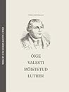 Ã•ige valesti mõistetud luther by Junkkaala Timo