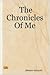 The Chronicles Of Me