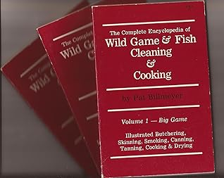 Complete Encyclopedia of Wild Game and Fish Cleaning and Cooking