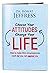 Choose Your Attitudes - Change Your Life