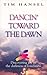 Dancin' Toward the Dawn: Discovering Joy in the Darkness of Loneliness by Tim Hansel (2000-02-06)