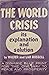 The World Crisis - Its Expl...