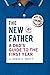 The New Father: A Dad's Guide to the First Year (Fourth Edition) (The New Father)