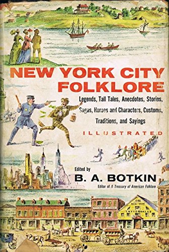 New York City Folklore: Legends, Tall Tales, Anecdotes, Stories, Sagas, Heroes and Characters, Customs, Traditions and Sayings (Hardcover)