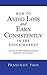 An easy-to-understand and practical guide for every How to Avoid Loss and Earn Consistently in the Stock Market (Paperback) - Common