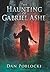The Haunting of Gabriel Ashe by Dan Poblocki (2013-07-30)