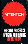 Attention: selective processes in vision and hearing