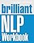 Brilliant NLP Workbook (Brilliant Business)