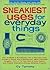 Sneakiest Uses for Everyday Things: How to Make a Boomerang with a Business Card, Convert a Pencil into a Microphone, Make Animated Origami, Turn a TV Tray into a Giant Robot, and Create Alternative Energy Science Projects by Cy Tymony