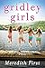 Gridley Girls: A Novel by Meredith First (2016-06-21)