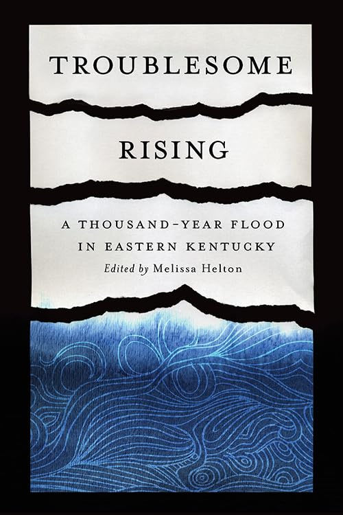 Troublesome Rising: A Thousand-Year Flood in Eastern Kentucky (Kindle Edition)