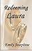 Redeeming Laura by Emily Josephine (2014-05-14)
