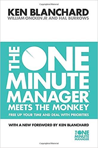 The One Minute Manager Meets the Monkey (Free Up Your Time and Deal With Priorities) 29 Nov 2000