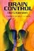 Brain Control (A Critical Examination of Brain Stimulation and Psychosurgery)
