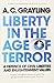 Liberty in the Age of Terror: A Defence of Civil Liberties and Enlightenment Values by A. C. Grayling (2011-05-10)
